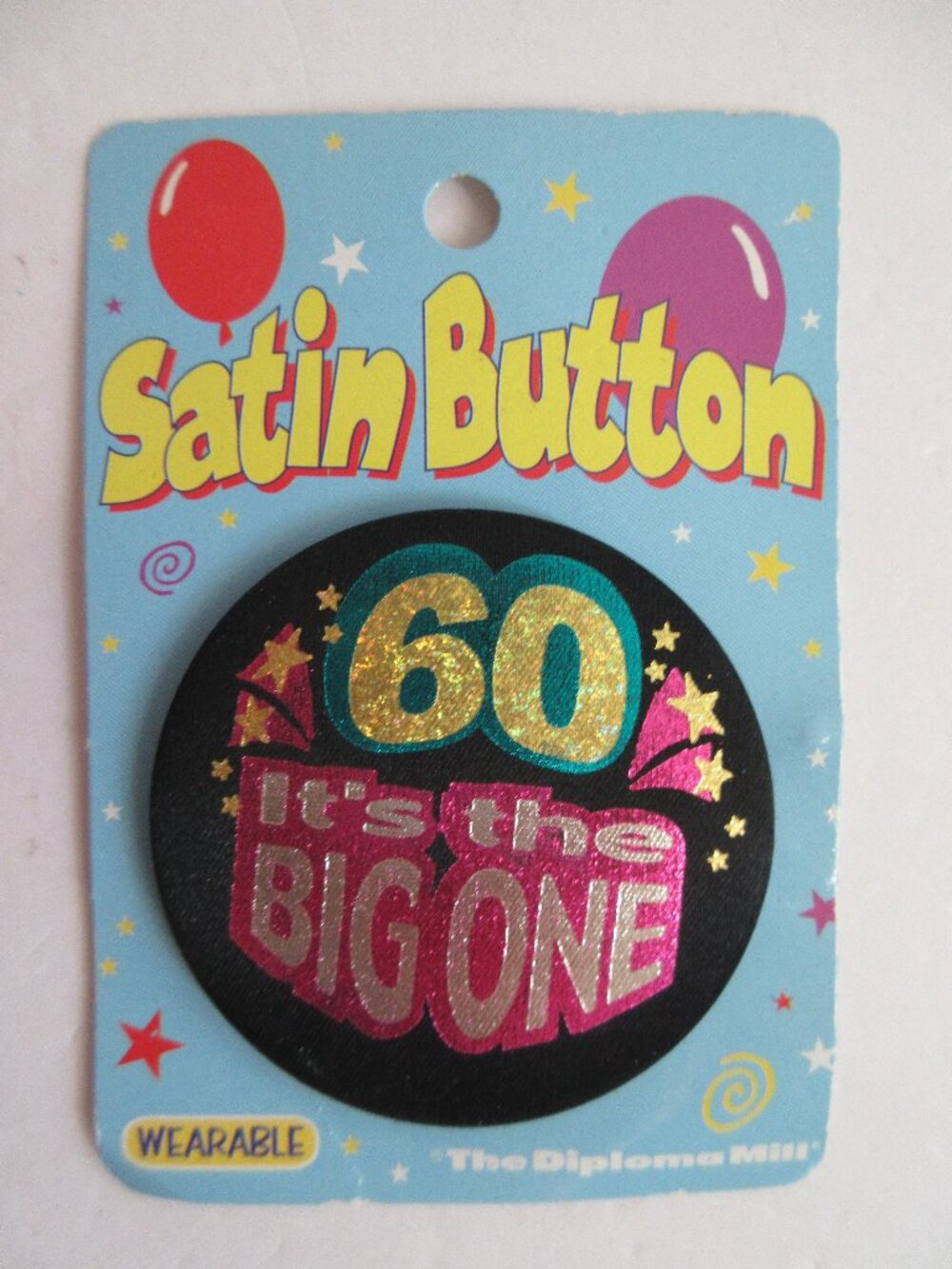 VSatin Button "60 It's The Big One" Wearable Birthday Pin NEW Beistle DiplomaMil